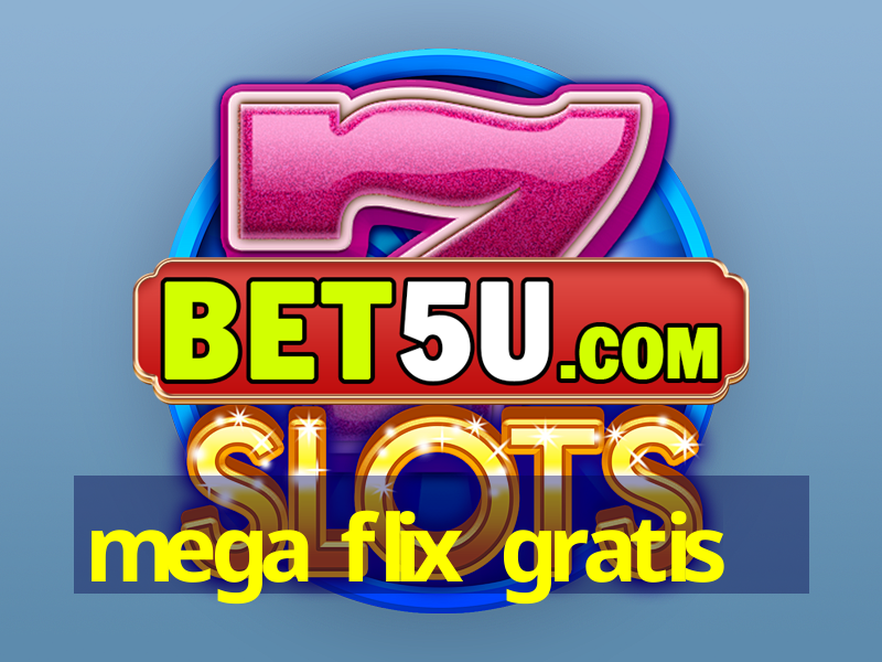 mega flix gratis